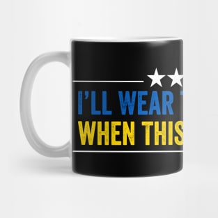 I’ll Wear the Costume When This War Is Over - Funny Ukraine Quote Mug